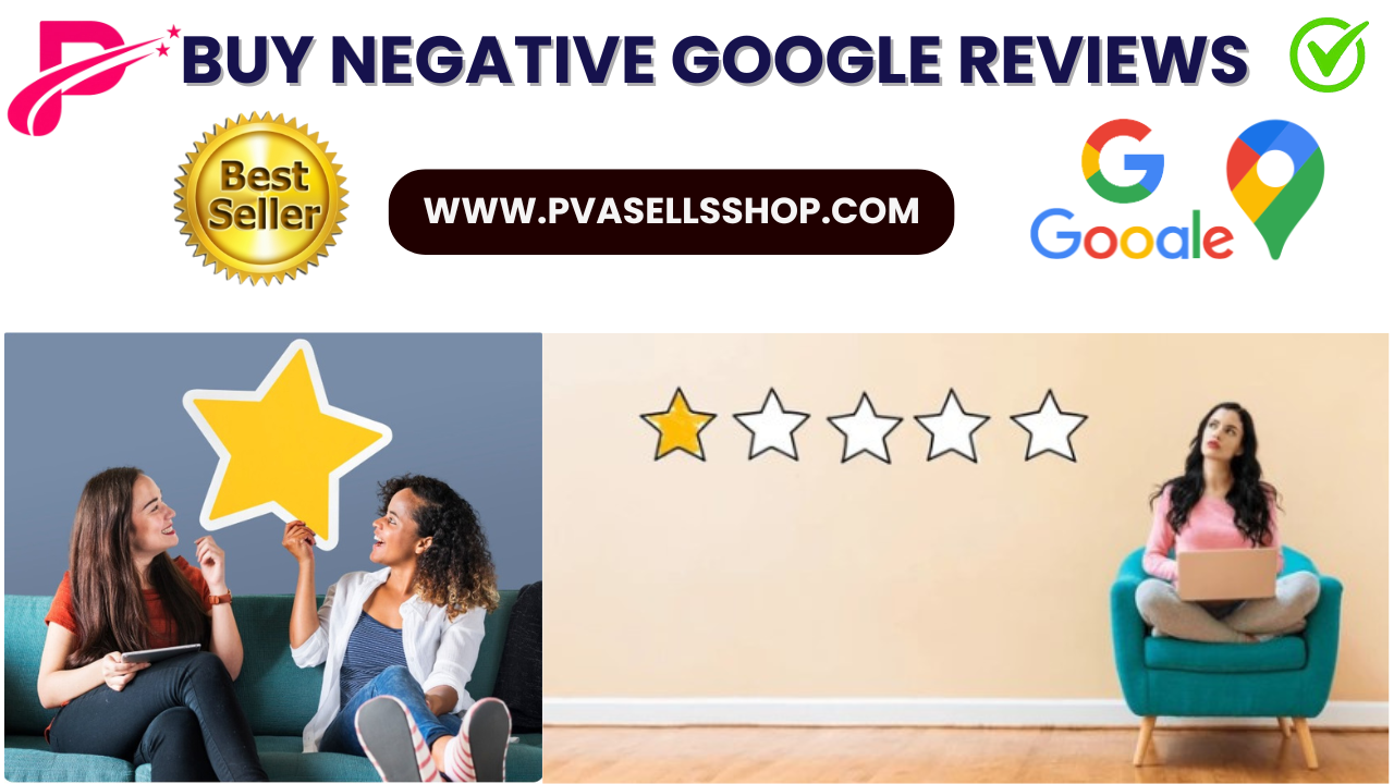 Buy Negative Google Reviews